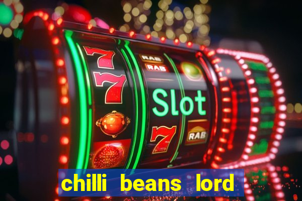 chilli beans lord of the rings